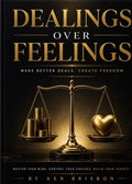 Dealings Over Feelings