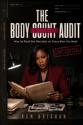 The Body Count Audit: HOW TO READ THE RECEIPTS ON EVERY MAN YOU KEPT